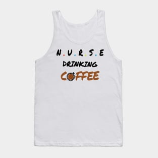 Nurse drinking coffee -Funny Nursing Student Tank Top